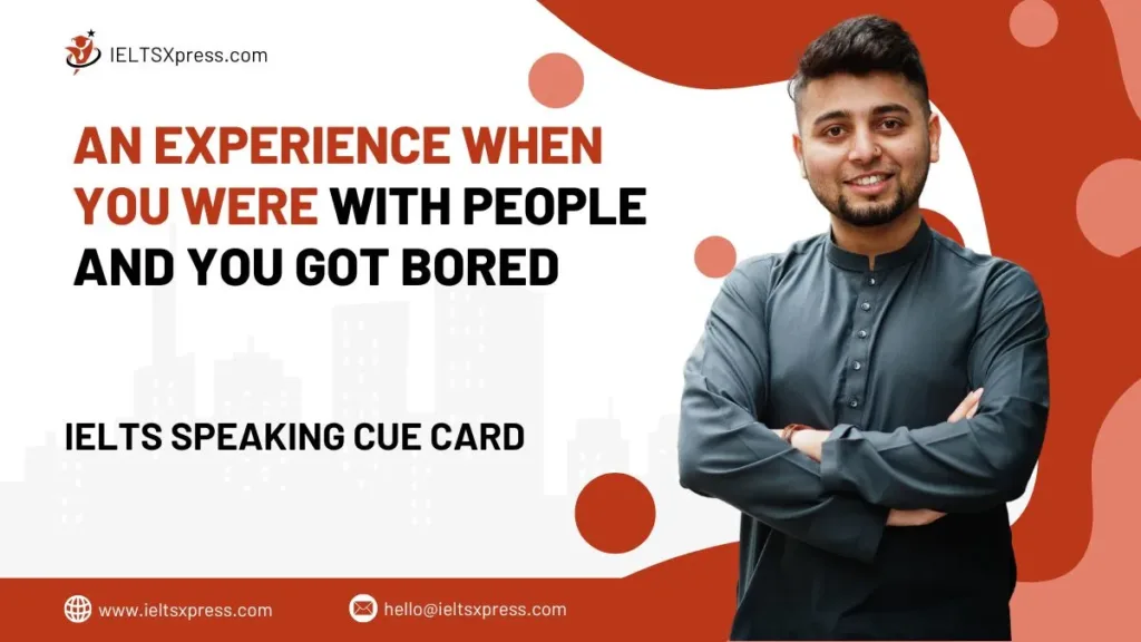 An experience when you were with People and you got Bored
