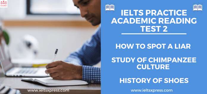 IELTS Academic Reading Practice Test 2 How to Spot a liar Study of Chimpanzee Culture Shoes ieltsxpress