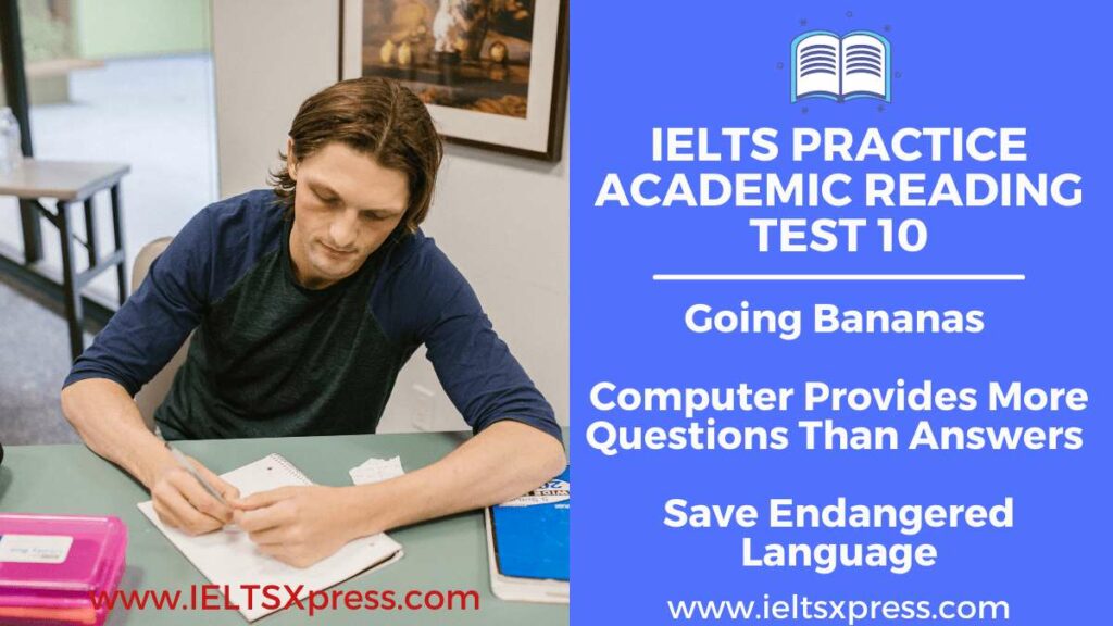 IELTS Academic Reading Practice Test 10 Going Bananas Computer Provides More Questions Than Answers Save Endangered Language