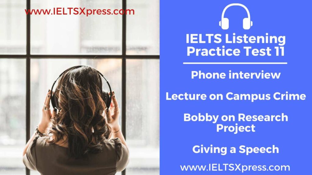 Practice IELTS Listening Test 11 Phone interview Lecture on Campus Crime Bobby on Research Project Giving a Speech