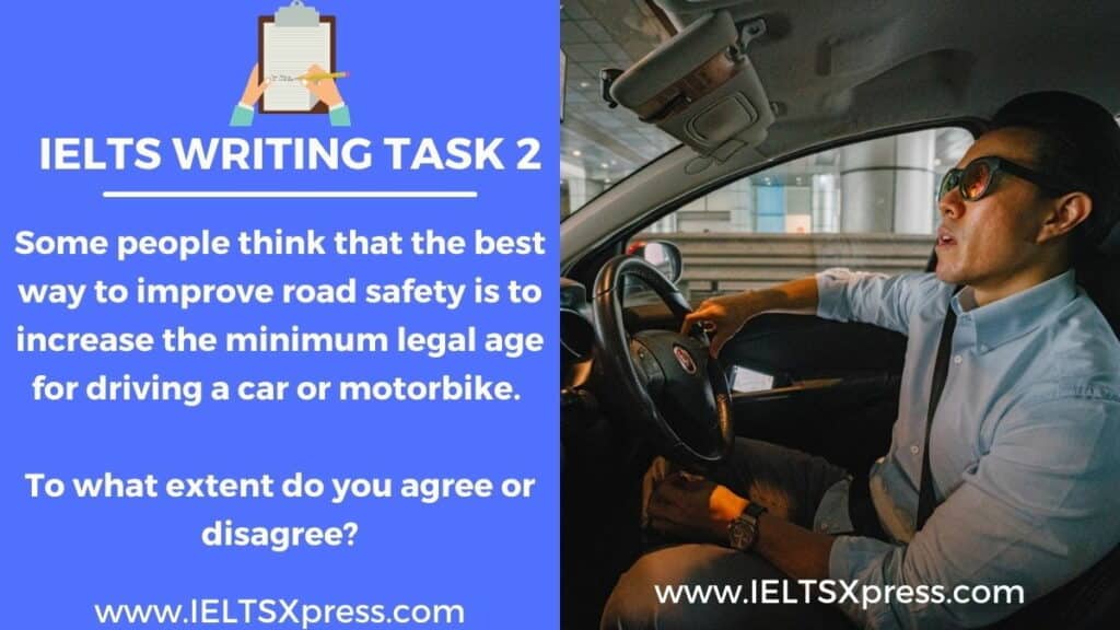 best way to improve road safety is to increase the minimum legal age ielts essay