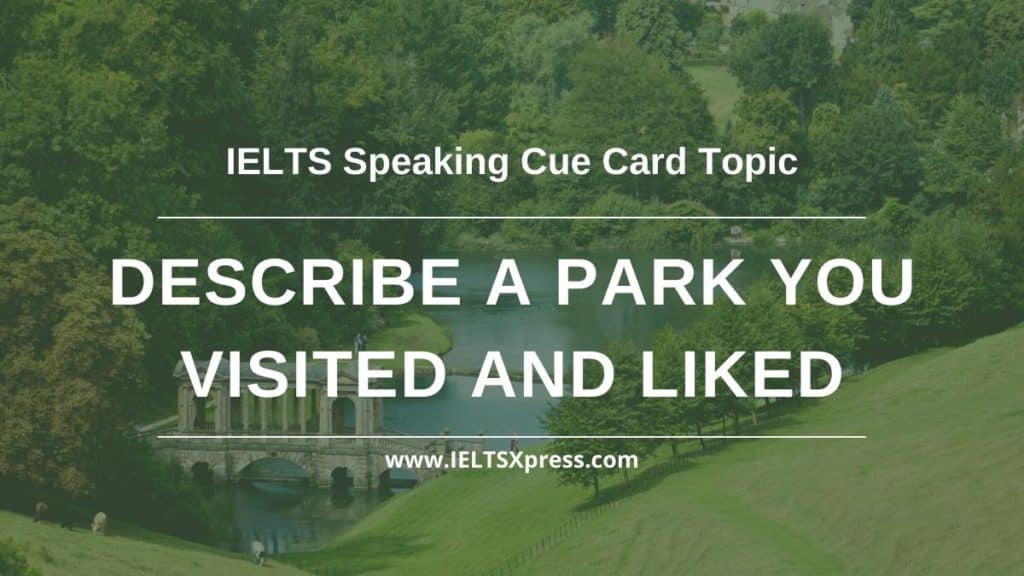 A park you visited and liked IELTS Speaking cue card topic