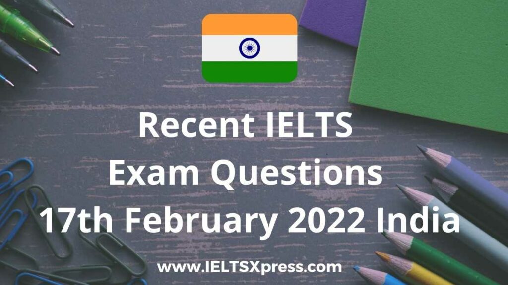 recent ielts exam 17 February 2022 india