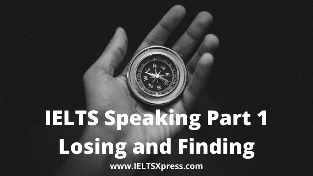 IELTS Speaking Part 1 topic losing and finding ieltsxpress