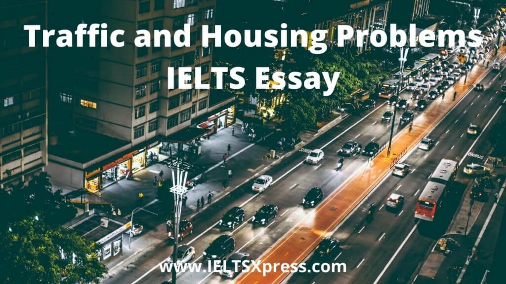 Traffic and Housing Problems IELTS Essay