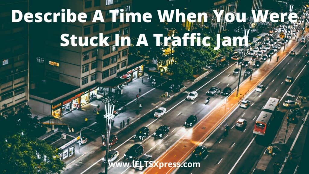 Describe A Time When You Were Stuck In A Traffic Jam