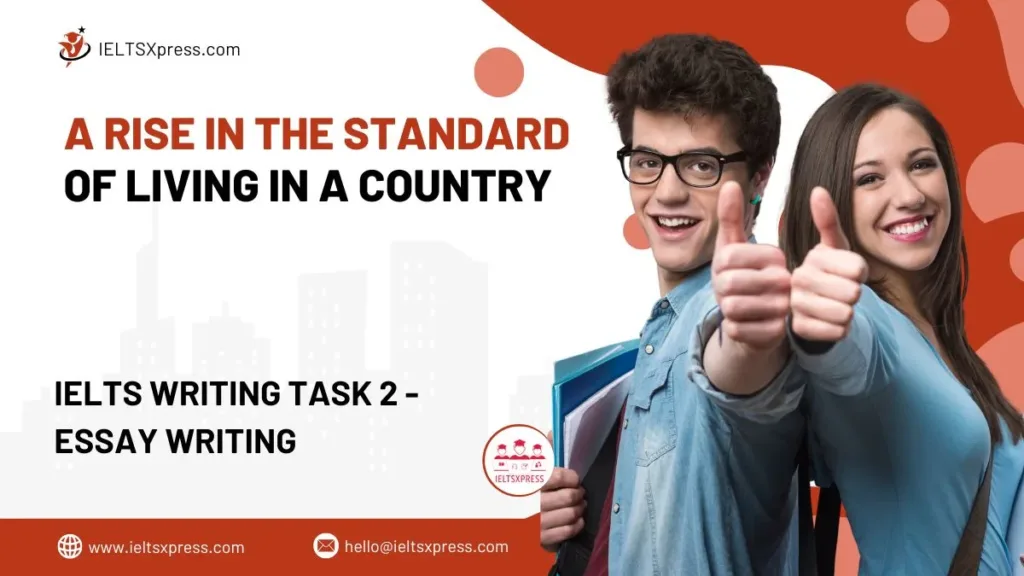 A Rise in the Standard of Living in a Country IELTS Essay