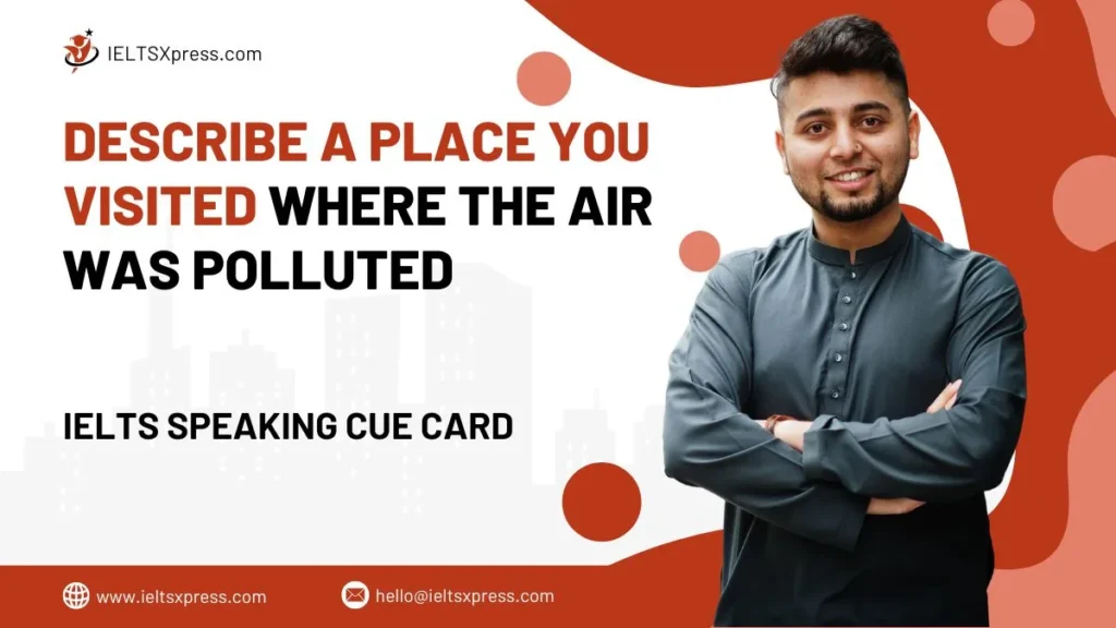 Describe a Place you Visited Where the Air was Polluted