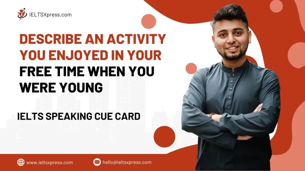 Describe an Activity you Enjoyed in your Free Time when you were Young