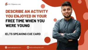Describe an Activity you Enjoyed in your Free Time when you were Young