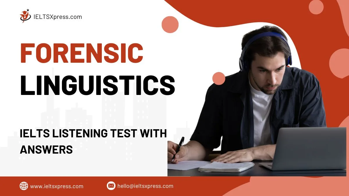 FREE IELTS Materials, Practice Tests and Tips Forensic Linguistics IELTS Listening Test with Answers