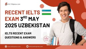 recent IELTS Exam 3 may 2025 uzbekistan
