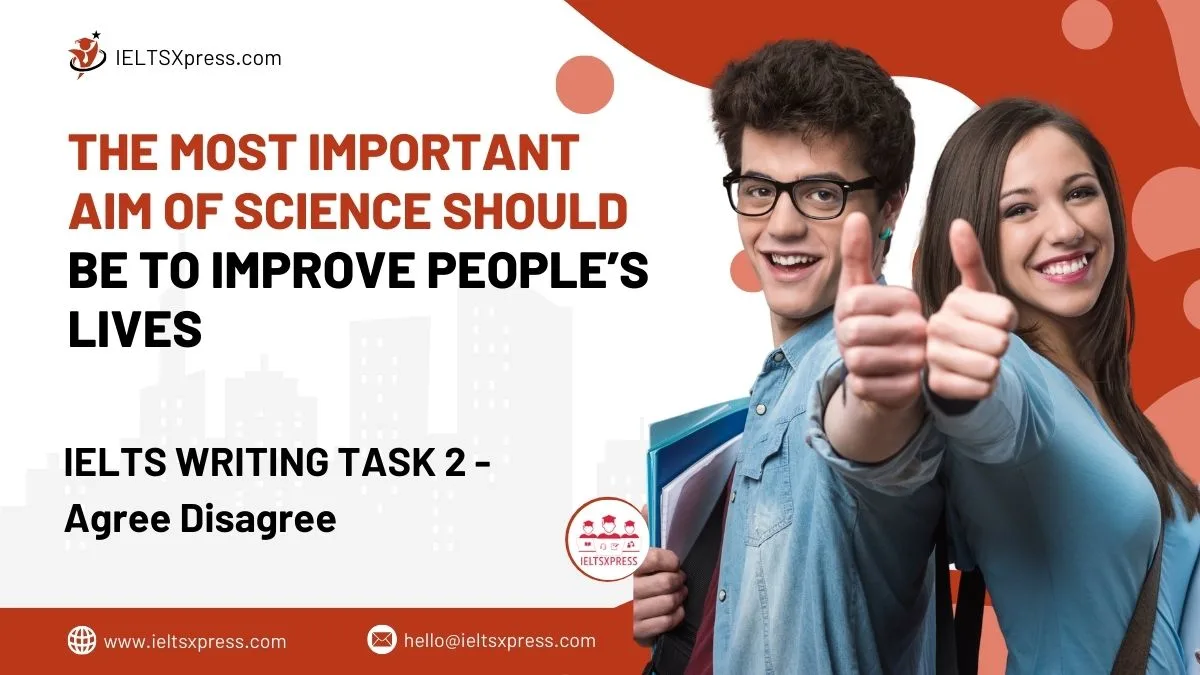 FREE IELTS Materials, Practice Tests and Tips The Most Important Aim of Science Should be to Improve Peoples Lives Essay