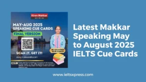 latest makkar speaking may to august 2025 ielts cue cards
