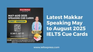 latest makkar speaking may to august 2025 ielts cue cards