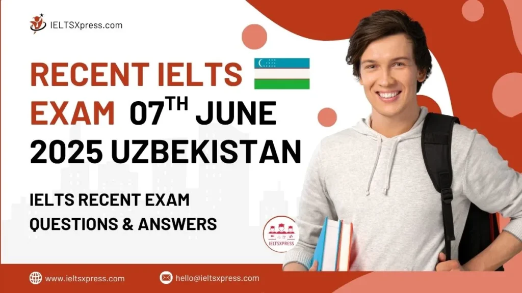 recent IELTS Exam 7 June 2025 uzbekistan