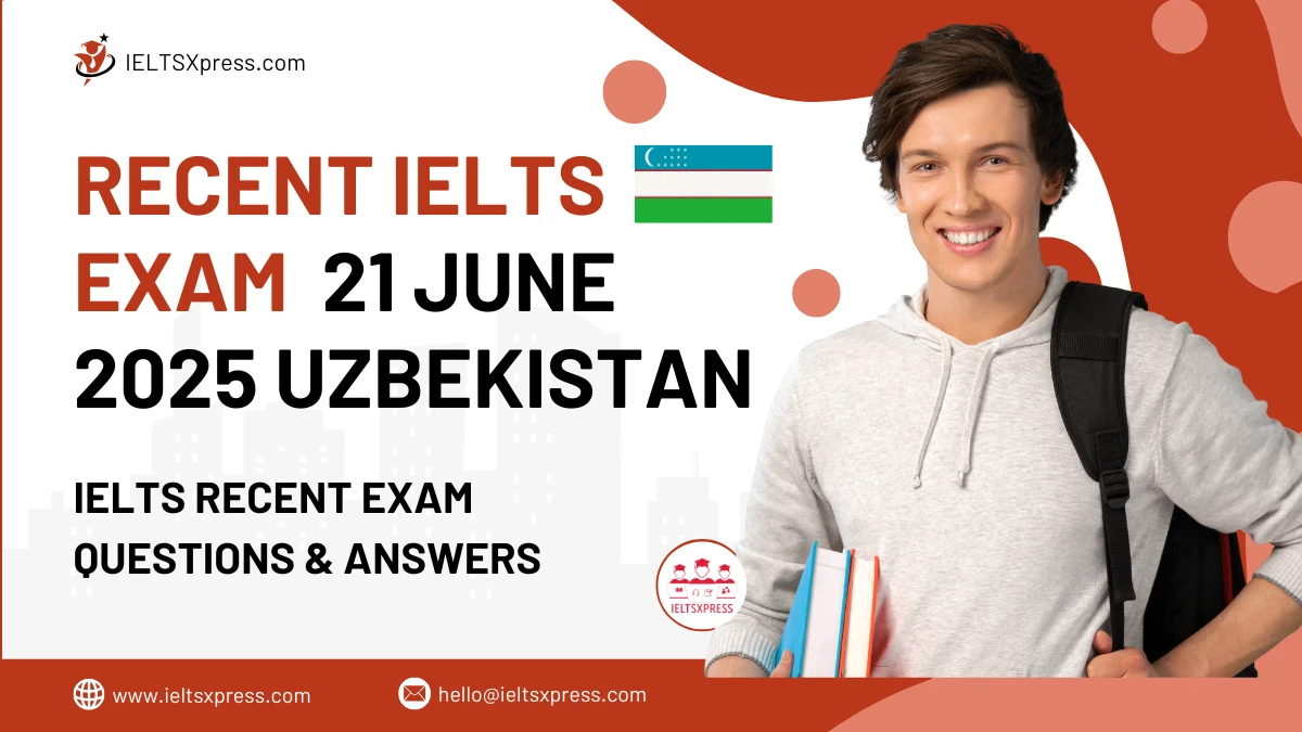 RECENT IELTS EXAM 21 June 2025 UZBEKISTAN