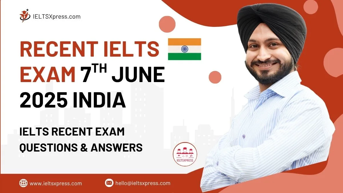 RECENT IELTS EXAM 7 june 2025 INDIA