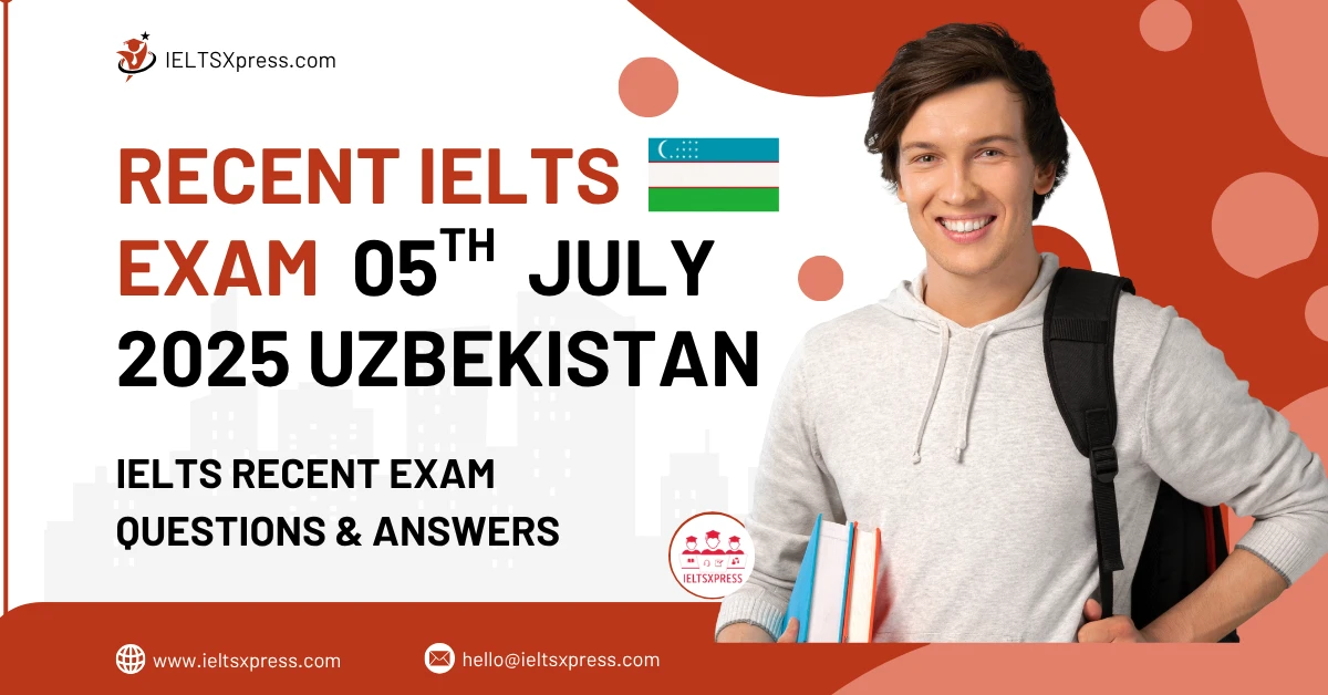 RECENT IELTS EXAM 05 July 2025 UZBEKISTAN