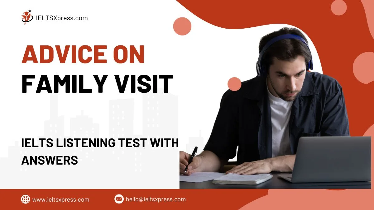 advice on family visit ielts listening with answers