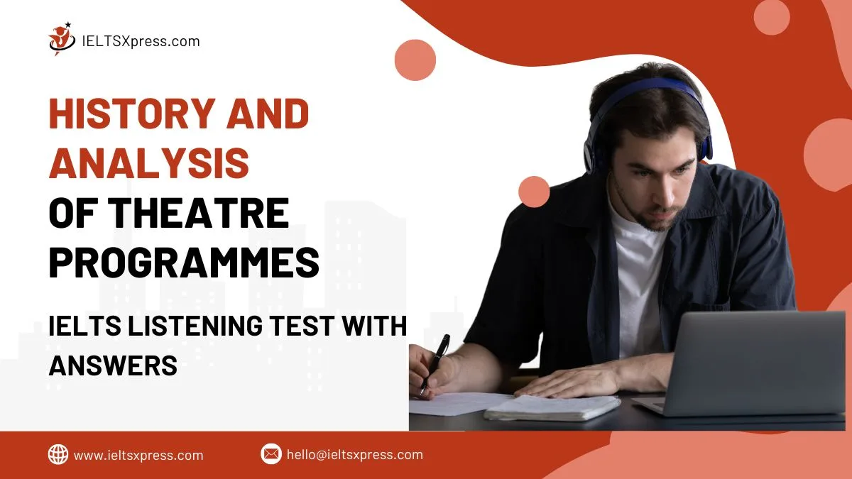 history and analysis of theatre programmes ielts listening with answers