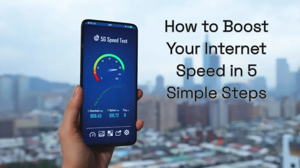 How to Boost Your Internet Speed in 5 Simple Steps