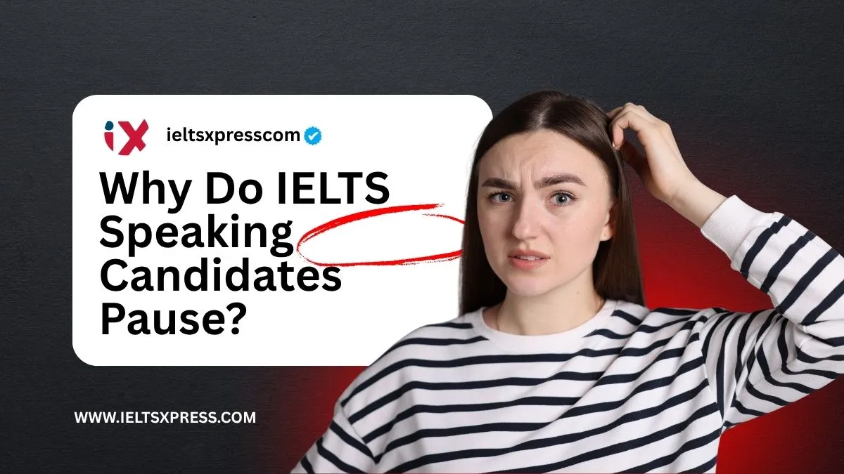 why do IELTS speaking candidates pause and how to improve fluency in IELTS speaking